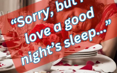 Darling, Sorry but I’d love a good night’s sleep…